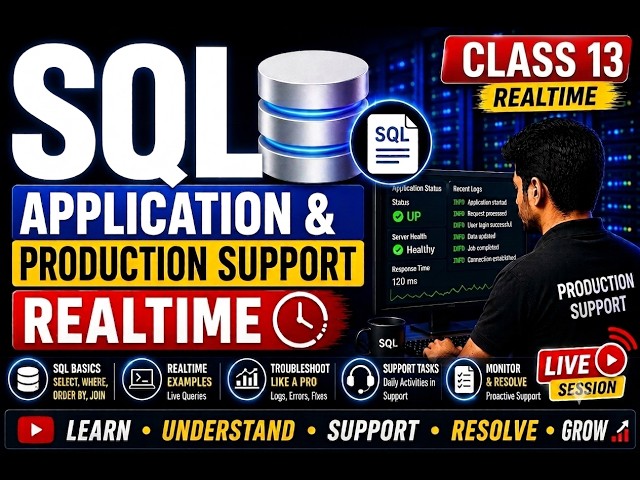 CLASS13 | SQL | APPLICATION AND PRODUCTION SUPPORT | REAL TIME
