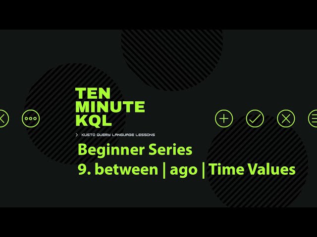 9. Kusto Query Language | KQL  | Beginner Series | between | ago | now