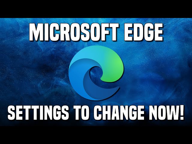 12 Microsoft Edge Settings You Should Change Right Now!