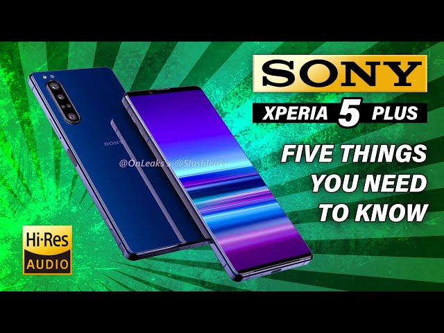 Sony Xperia 5 Plus - Five Things You Need to Know!