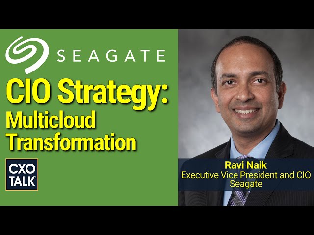 Chief Information Officer Advice: Multicloud Strategy with Seagate's CIO (CXOTalk #765)