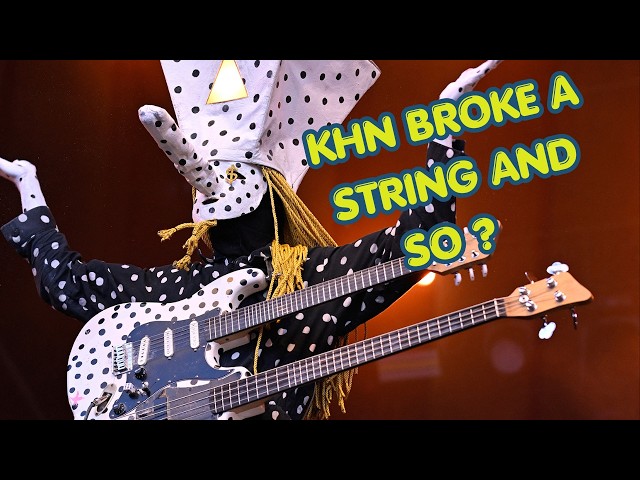 KHN BROKE A STRING SO ...