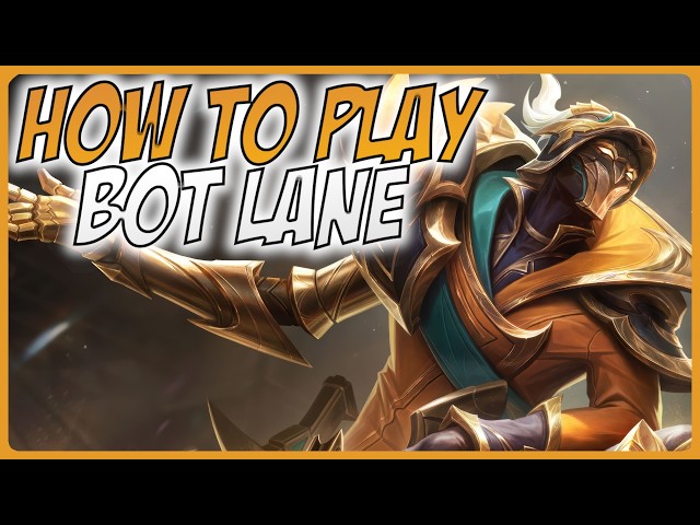 How To Play Bot Lane - A Guide for League of Legends