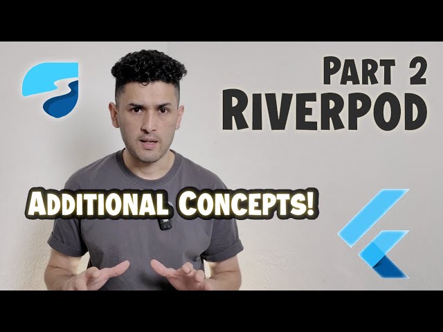 Part 2: Additional Flutter Riverpod Concepts
