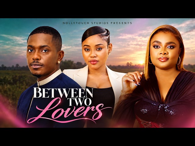 BETWEEN TWO LOVERS (TIMINI EGBUSON BIMBO ADEMOYE CHIOMA)-nigerian movies 2026 latest full  Movies