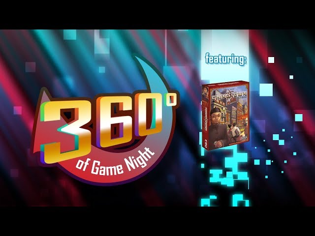 Chinatown (Ep. 52) 360 Degrees of Game Night