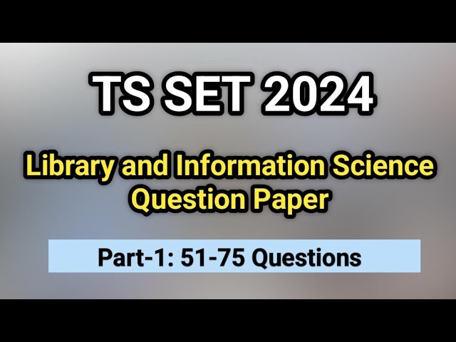 TS SET 2024 Paper -II: LIS 51-75 Questions I Library Science