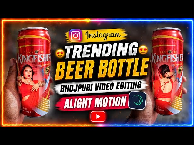 Instagram Trending Beer Bottle Bhojpuri Status Video Editing 🥀Alight Motion Full Tutorial 2026