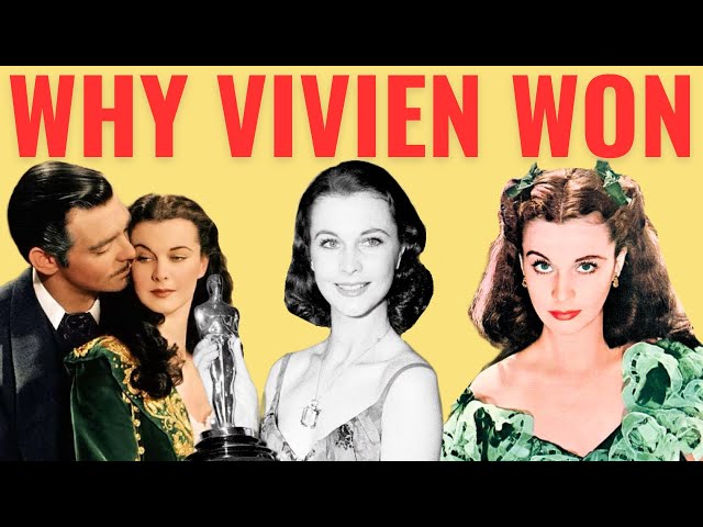 Why Vivien Leigh Won the Oscar for Gone with the Wind