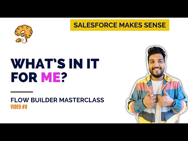 What's in it for me? | The Flow Builder Masterclass