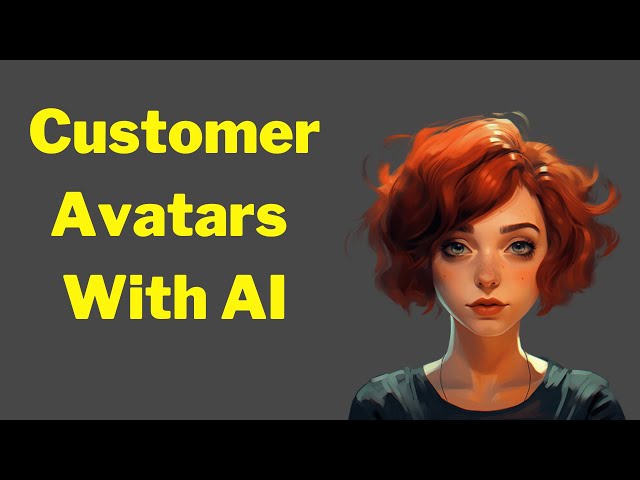 How To Create Customer Avatars With AI