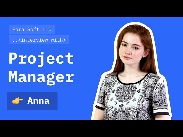 Interview with Anna, IT Project Manager | Fora Soft