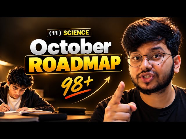 GOD ROADMAP 🚀 Class 11 Physics & Chemistry | Score 98+ | October Strategy