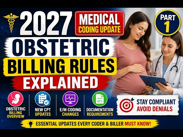 2027 Medical Coding Update: Obstetric Billing Rules Explained (Part 1)