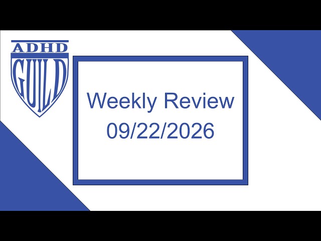 ADHD Weekly Review 09/22/2026