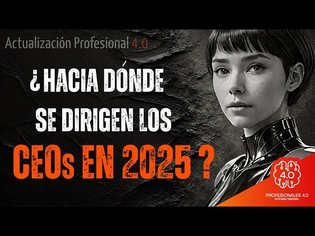 Desbloquea el Poder de los CEOs en 2025 y Prepárate para el Éxito