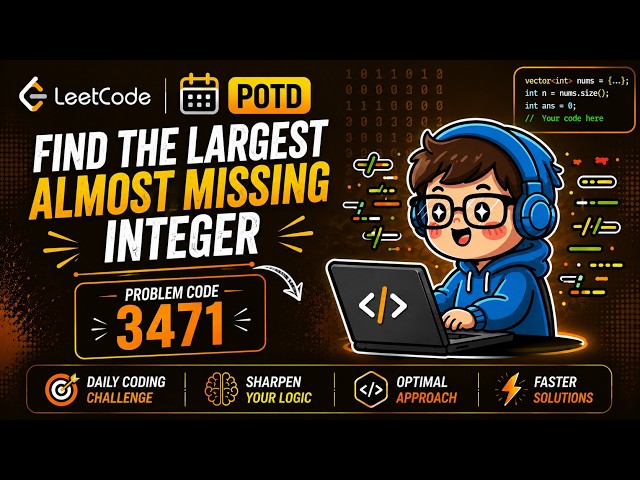 Leetcode POTD (18/08/2026)  , 3471 -  Find the largest almost missing integer