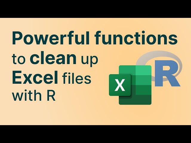 How to Clean Up Messy Excel files in R | 7 Easy Strategies