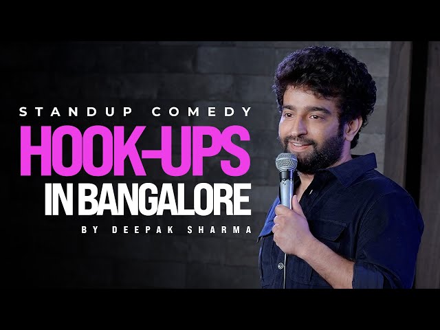 Hookups in Bangalore | Standup Comedy by Deepak Sharma