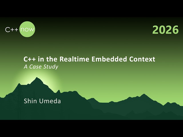 C++ in the Realtime Embedded Context - A Case Study - Shin Umeda - C++Now 2026