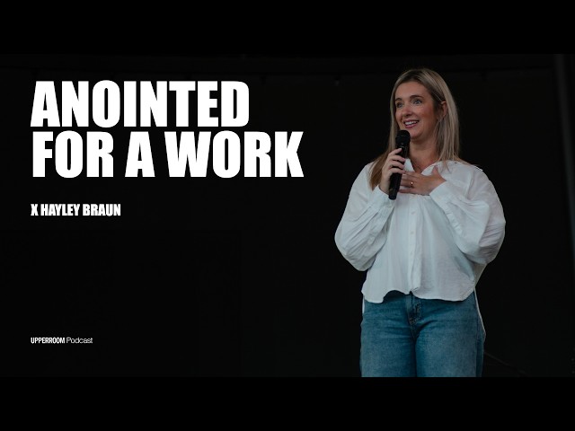 Anointed for a Work | Hayley Braun
