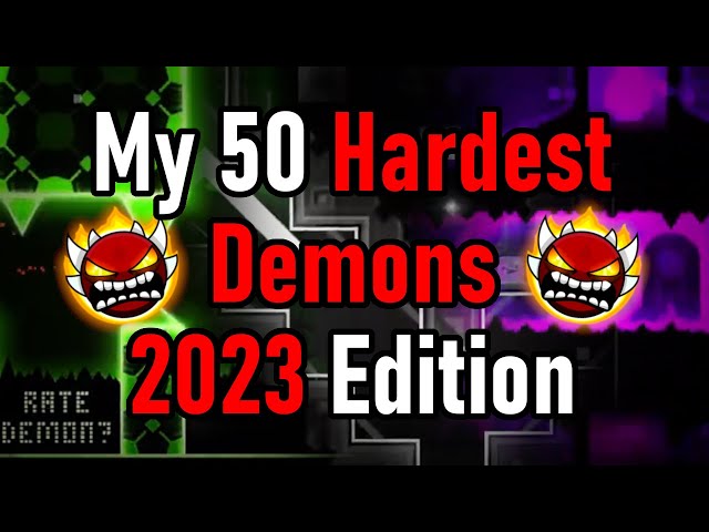 My Top 50 HARDEST DEMONS! (2023 Edition)