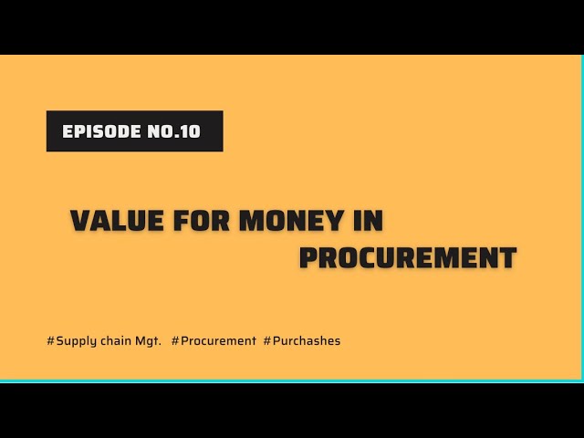 Ep.09 What is a “Value for Money” in Procurement? How it play role?