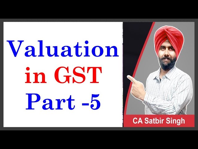 Valuation in GST I Part 5 I Rule 29 (Supply to Agent) I Rule 30 (Cost) I Rule 31(Reasonable basis)