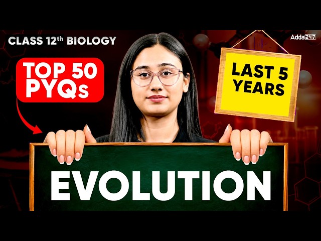 Class 12 Biology PYQ | Evolution Top 50 Last 5 Year PYQs for Boards 2027