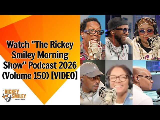 Watch "The Rickey Smiley Morning Show" Video Podcast 2026 (Volume 150)