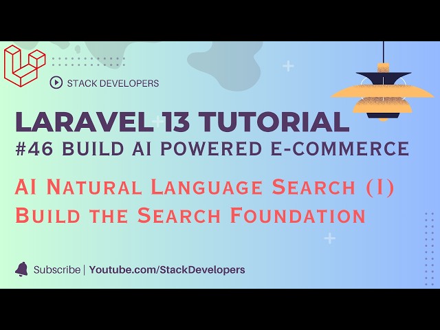 AI-Powered Natural Language Search (I) | Build the Search Foundation | Laravel 13 Tutorial Part-46