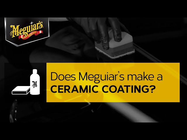 Does Meguiar's Make a Ceramic Paint Coating with Long-Lasting Durability? Ask Meguiar's