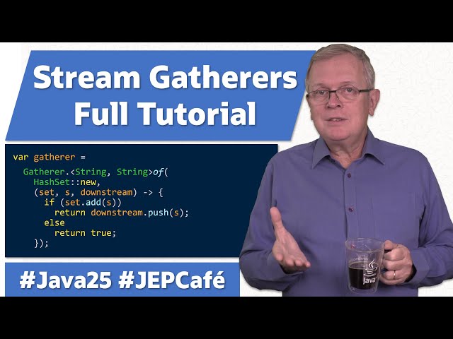 Deep Dive into Gatherers - JEP Cafe #24