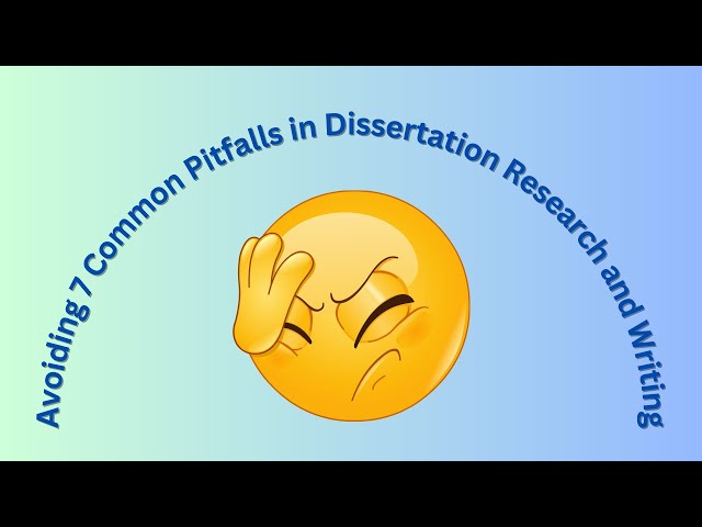 Avoiding 7 Common Pitfalls in Dissertation Research and Writing I Royal Research I Dissertation Edit
