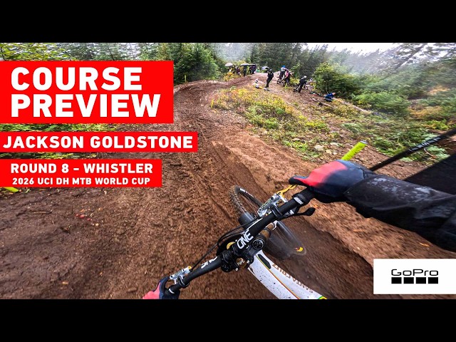 GoPro: NEW TRACK!! Whistler course preview with Jackson Goldstone  |   26 UCI DH MTB World Series