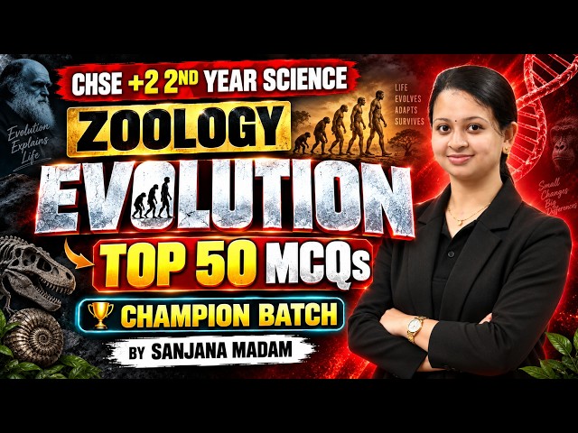 CHSE +2 2ND YEAR ZOOLOGY | EVOLUTION | TOP 50 MOST EXPECTED MCQs 🔥 | CHAMPION BATCH | SANJANA MADAM