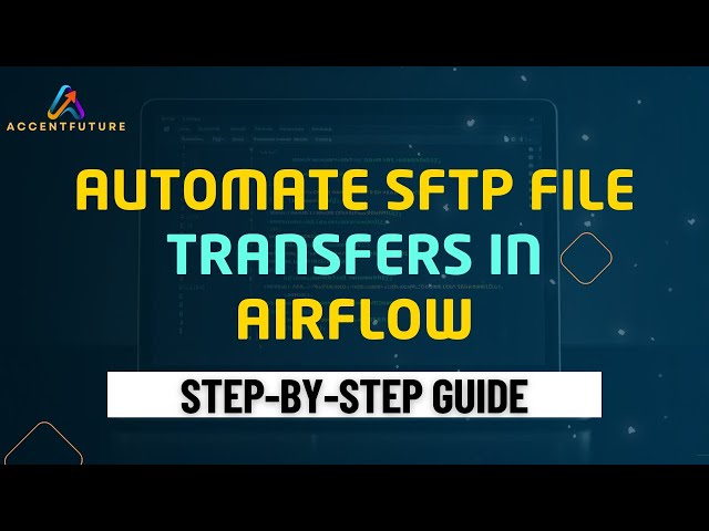 How to Automate SFTP File Transfers in Airflow Step by Step Guide PART-1