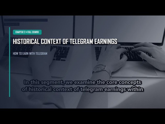 Chapter 2: Historical Context | How to earn with Telegram Course