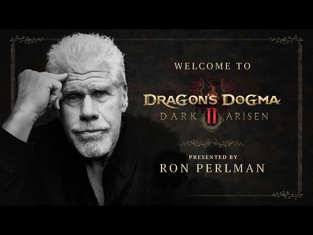 Welcome to Dragon's Dogma 2: Dark Arisen - Presented by Ron Perlman