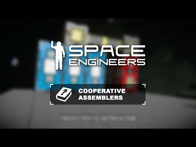 Space Engineers Tutorial: Cooperative Assemblers