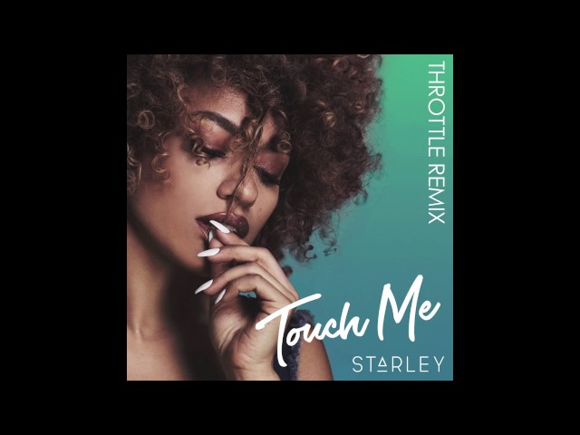 Starley - Touch Me (Throttle Remix)