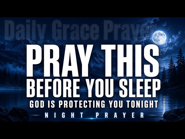 God Is Protecting You Tonight | Powerful Night Prayer Before You Sleep