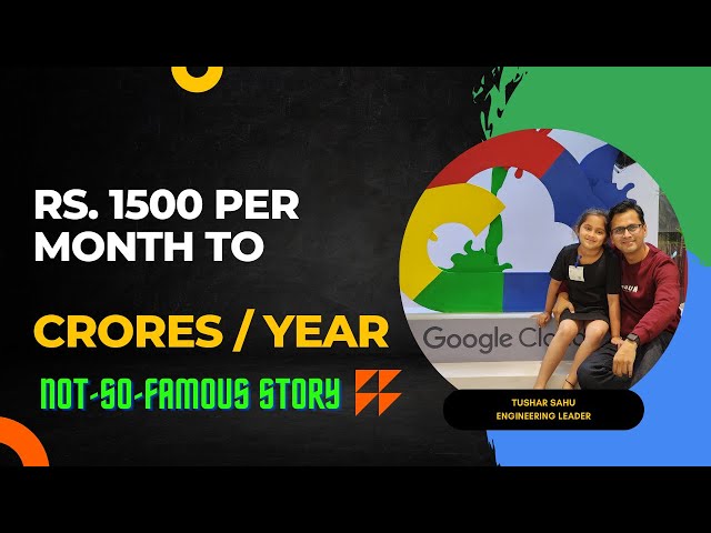 Episode 2 | Tushar's career struggles | Rs. 1500p.m. to Eng. Director @Google. A Not So Famous Story