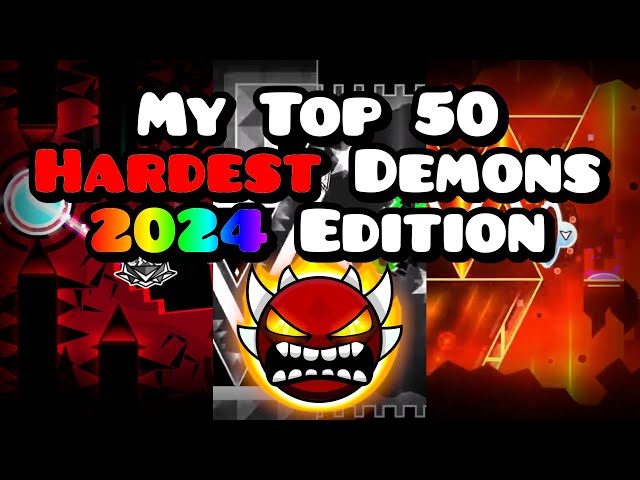 My Top 50 Hardest Demons (2024 Edition)