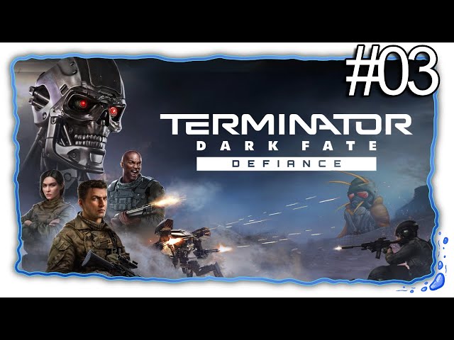 Terminator: Dark Fate - Defiance | Part 03 | Mission 3 2/2 [FirstRun/Let'sPlay]