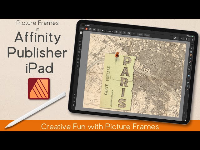 Picture Frames in Affinity Publisher iPad | Non-Destructive, Flexible, Layered Designs