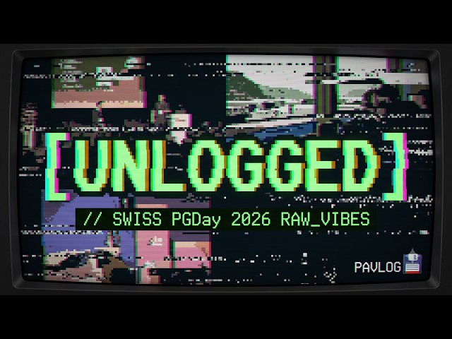 Swiss PgDay 2026 [UNLOGGED]