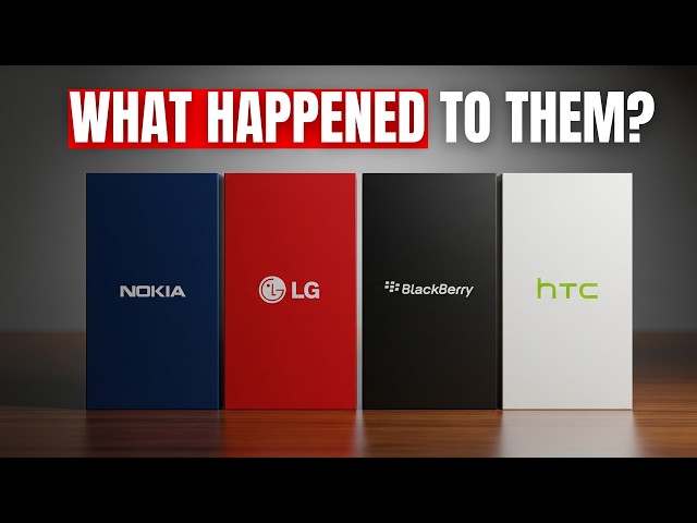 The Rise and Fall of LG, HTC, Nokia, and BlackBerry!
