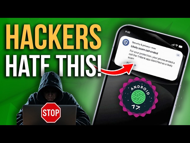 Android 17 Is Here: 4 Security Features That STOP Hackers