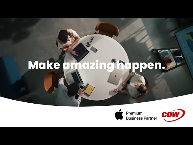 Make Amazing Happen | Apple + CDW